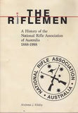 THE RIFLEMEN a History of the N.R.A.A by Andrew J Kilsby